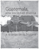 Guatemala, una sociedad diversa a lo largo de su historia 